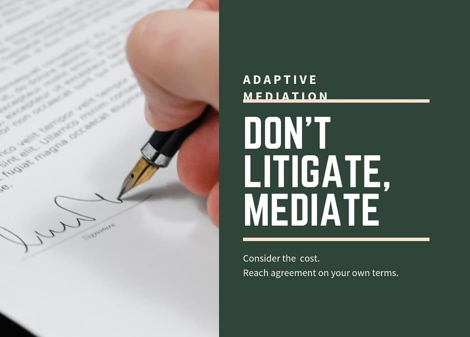 Don’t Litigate … Mediate!