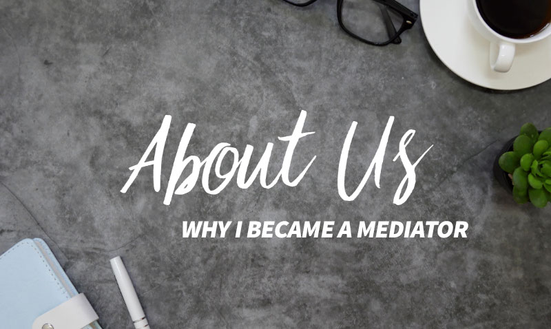 About Us - Why I became a mediator