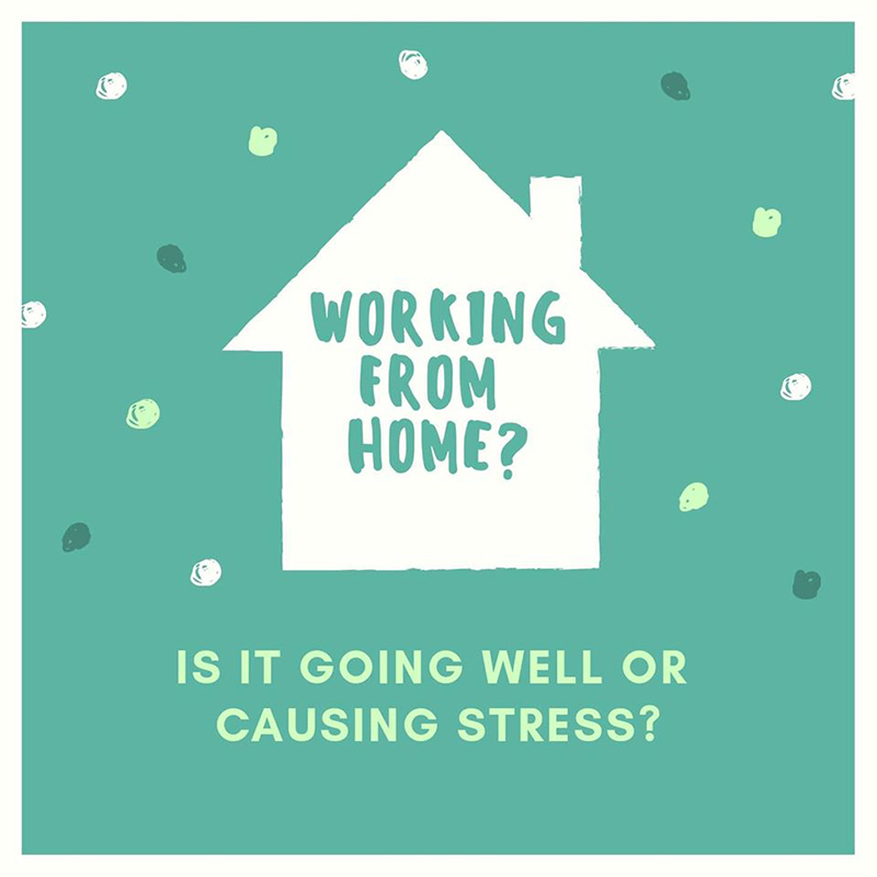 Working from home? Is it going well or causing stress?